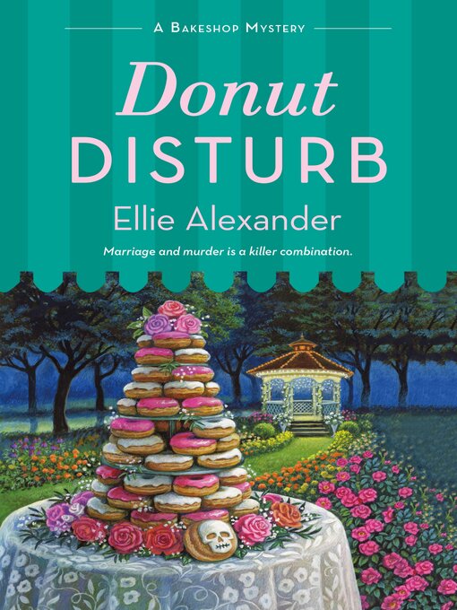 Title details for Donut Disturb--A Bakeshop Mystery by Ellie Alexander - Available